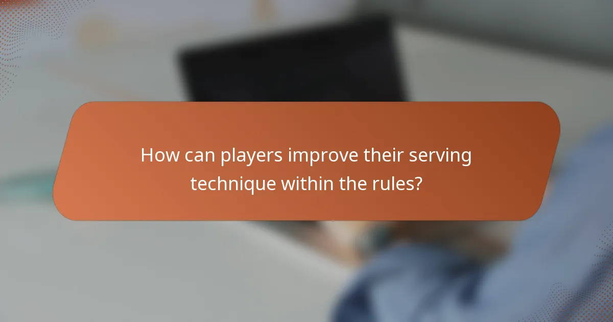 How can players improve their serving technique within the rules?