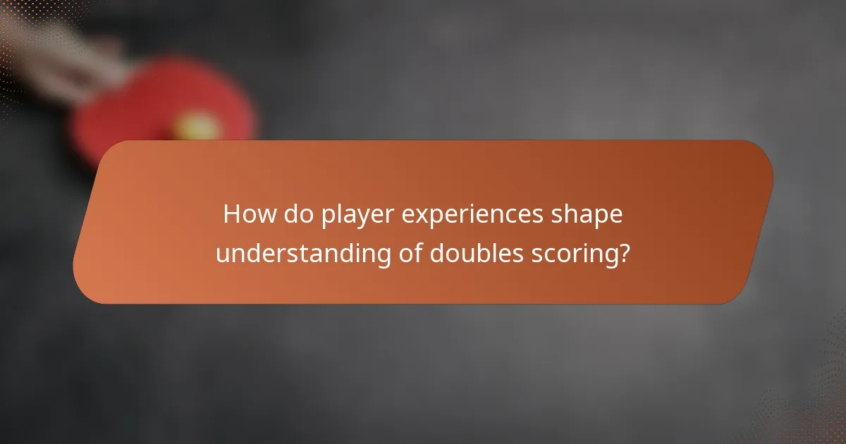 How do player experiences shape understanding of doubles scoring?