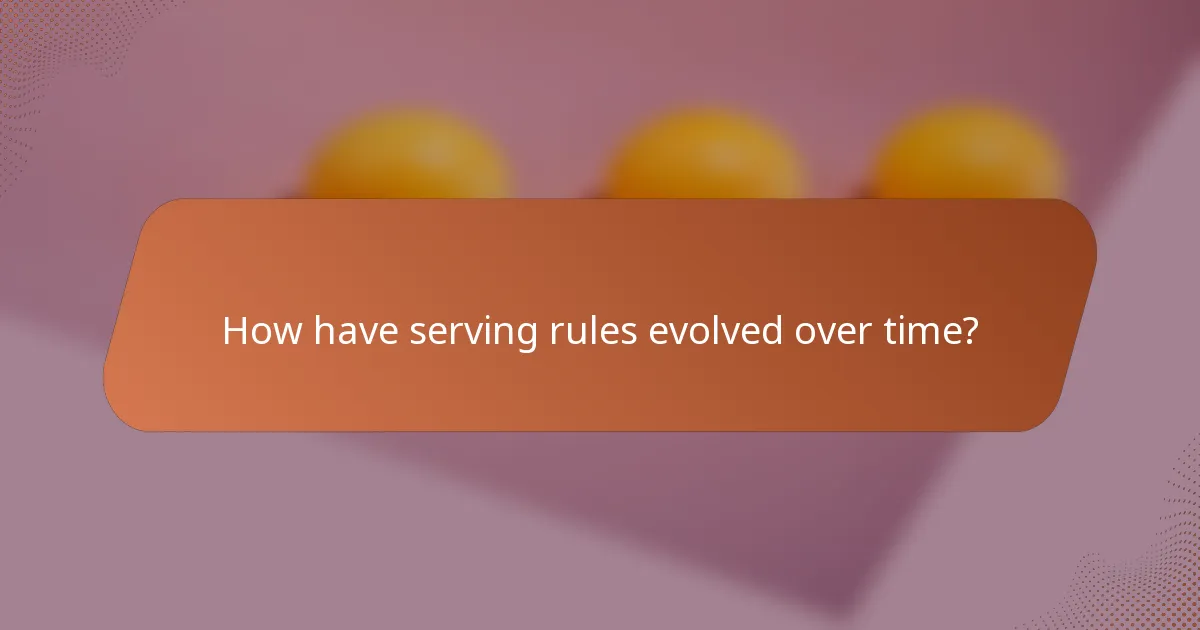 How have serving rules evolved over time?
