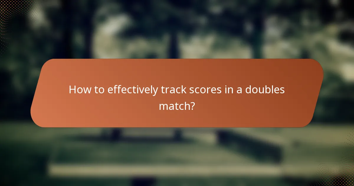How to effectively track scores in a doubles match?