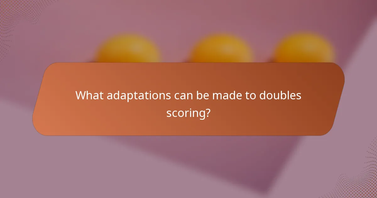 What adaptations can be made to doubles scoring?