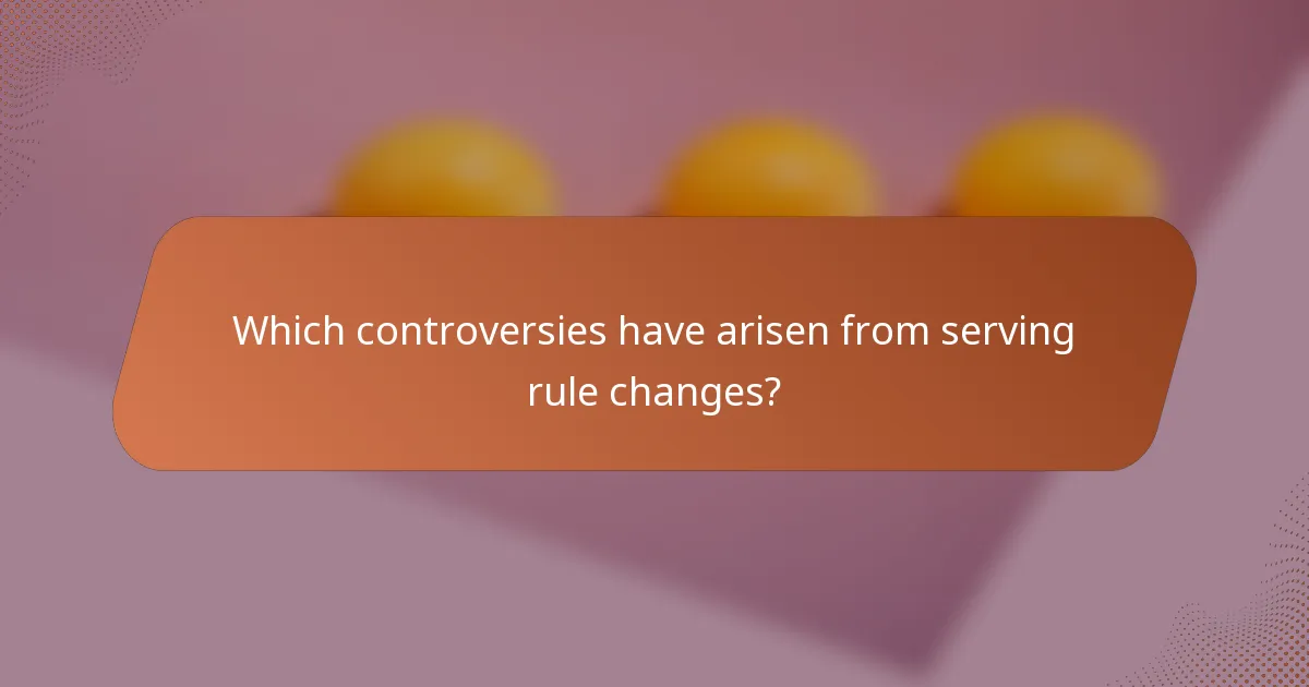 Which controversies have arisen from serving rule changes?