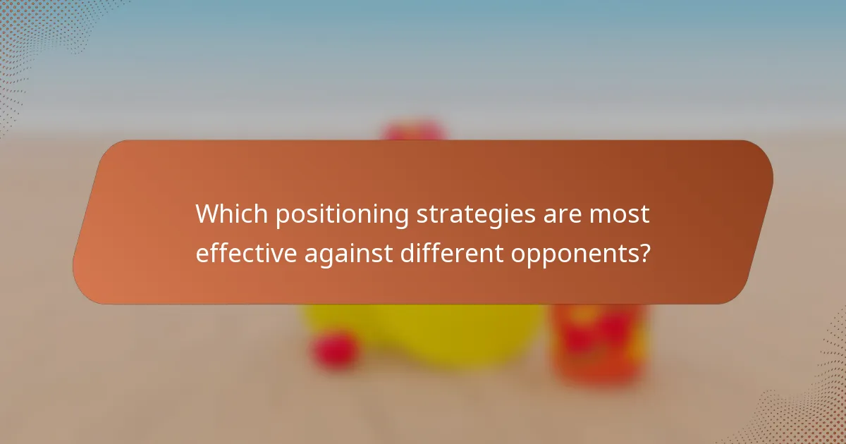 Which positioning strategies are most effective against different opponents?