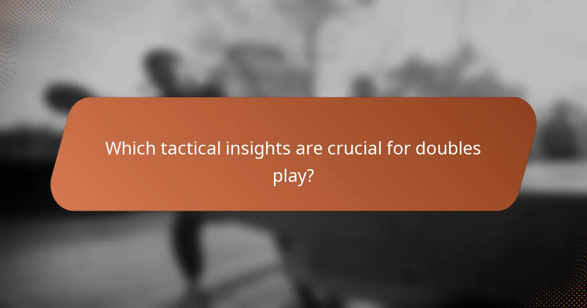 Which tactical insights are crucial for doubles play?
